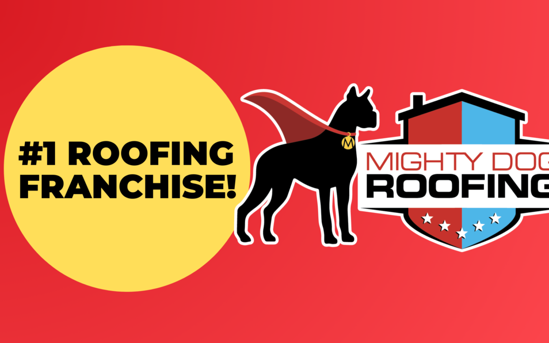 Mighty Dog Roofing Crowned #1 Roofing Franchise of 2024 – The Best of the Best!