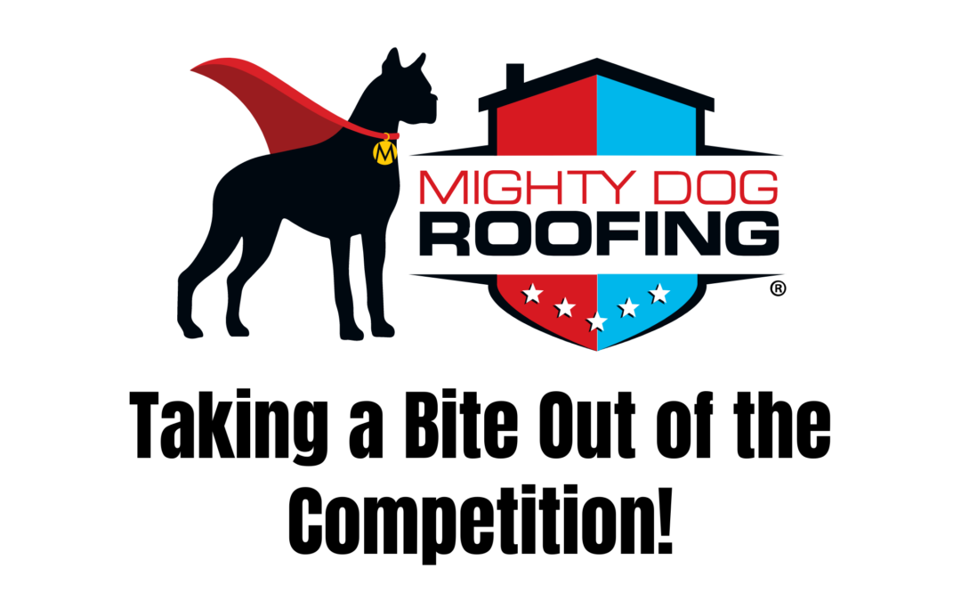 Mighty Dog Roofing Takes a Bite Out of the Competition