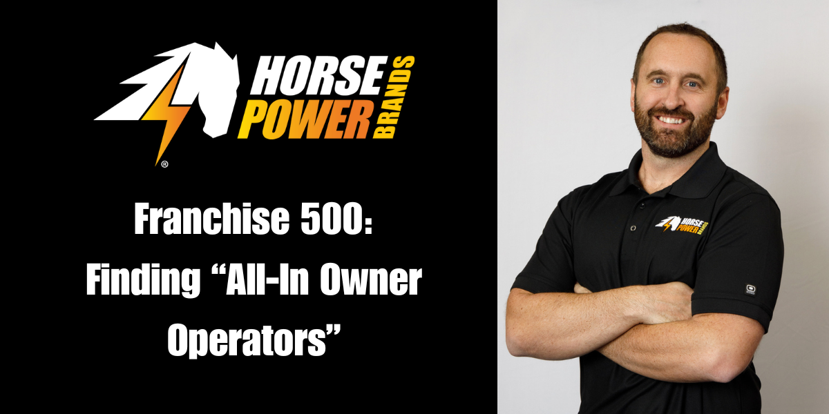 HorsePower Brands CEO Tony Hulbert credits the franchisor's multiple 2026 Franchise 500 rankings to being able to find owner-operators who go all-in.